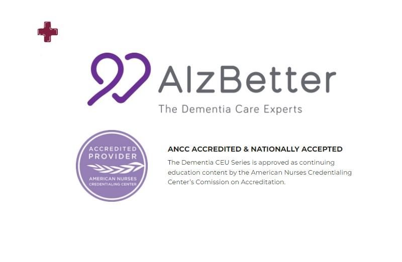 AlzBetter The Dementia Care Experts ACcredited Provider American Nurses Credentialing Center. ANCC Accredited and nationally accepted. The Dementia CEU Series is approved as continuing education content by the American Nurses Credentialing center's Commission on Accreditation.